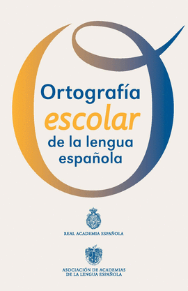 ORTOGRAFIA ESCOLAR DE LA LENGUA ESPAOLA