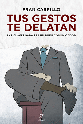 TUS GESTOS TE DELATAN LAS CLAVES PARA SER UN BUEN COMUNICADOR