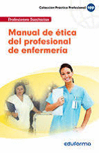 MANUAL DE ETICA DEL PROFESIONAL DE ENFERMERIA
