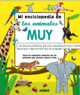 MI ENCICLOPEDIA DE LOS ANIMALES MUY IMPORTANTES