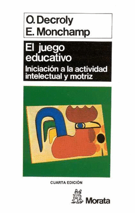 EL JUEGO EDUCATIVO INICIACION A LA ACTIVIDAD INTELECTUAL Y MOTRIZ