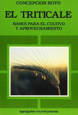 EL TRITICALE BASES PARA EL CULTIVO Y APROVECHAMIENTO