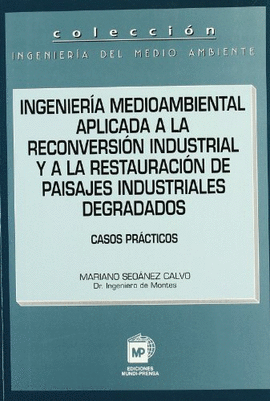 INGENIERA MEDIOAMBIENTAL APLICADA A LA RECONVERSIN INDUSTRIAL Y A LA RESTAURACIN DE PAISAJES INDUSTRIALES DEGRADADOS