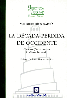 LA DCADA PERDIDA DE OCCIDENTE. UN MANIFIESTO CONTRA LA GRAN RECESIN