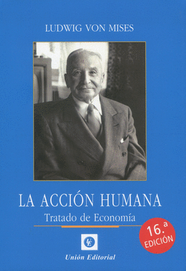LA ACCIN HUMANA. TRATADO DE ECONOMA