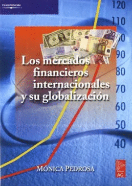 LOS MERCADOS FINANCIEROS INTERNACIONALES Y SU GLOBALIZACION