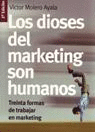 LOS DIOSES DEL MARKETING SON HUMANOS TREINTA FORMAS DE TRABAJAR EN MARKETING