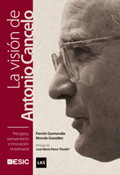 PRINCIPIOS PENSAMIENTO E INNOVACION EMPRESARIAL. LA VISION DE ANTONIO CANCELO
