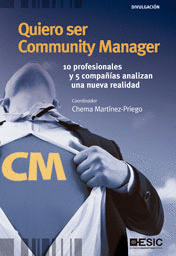 QUIERO SER COMMUNITY MANAGER 10 PROFESIONALES Y 5 COMPA�IAS ANALIZAN UNA NUEVA REALIDAD