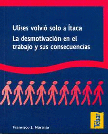 ULISES VOLVIO SOLO A ITACA LA DESMOTIVACION EN EL TRABAJO Y SUS CONSECUENCIAS