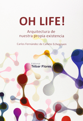 OH LIFE ARQUITECTURA DE NUESTRA PROPIA EXISTENCIA