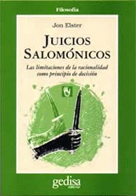 JUICIOS SALOMONICOS LAS LIMITACIONES DE LA RACIONALIDAD COMO PRINCIPIO DE DECISION