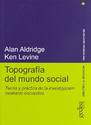 TOPOGRAFIA DEL MUNDO SOCIAL. TEORIA Y PRACTICA DE LA INVESTIGACION MEDIANTE ENCUESTAS