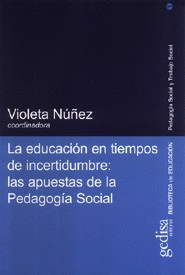 LA EDUCACION EN TIEMPOS DE INCERTIDUMBRE: LAS APUESTAS DE LA PEDAGOGIA SOCIAL