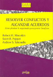 RESOLVER CONFLICTOS Y ALCANZAR ACUERDOS: COMO PLANTEAR LA NEGOCIACION PARA GENERAR BENEFICIOS