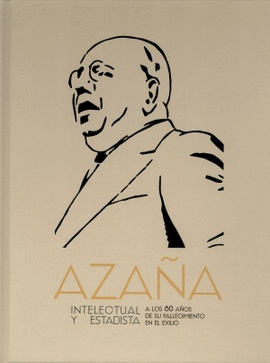 AZA�A: INTELECTUAL Y ESTADISTA.