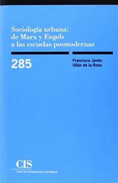 SOCIOLOGIA URBANA DE MARX Y ENGELS A LAS ESCUELAS POSMODERNAS