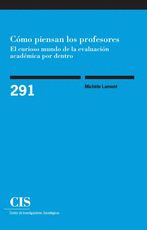 COMO PIENSAN LOS PROFESORES EL CURIOSO MUNDO DE LA EVALUACI0N ACADEMICA POR DENTRO