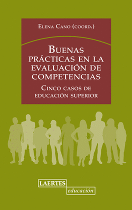 BUENAS PR�CTICAS EN LA EVALUACI�N DE COMPETENCIAS: CINCO CASOS DE EDUCACI�N SUPERIOR