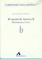 EL ESPA�OL DE AMERICA II MORFOSINTAXIS Y LEXICO