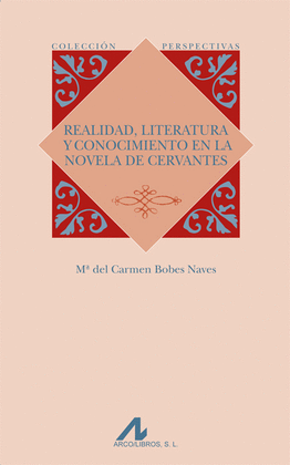 REALIDAD LITERATURA Y CONOCIMIENTO EN LA NOVELA DE CERVANTES