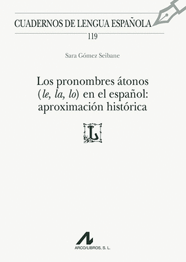 LOS PRONOMBRES ATONOS (LE, LA, LO) EN EL ESPAOL APROXIMACION HISTORICA (119)