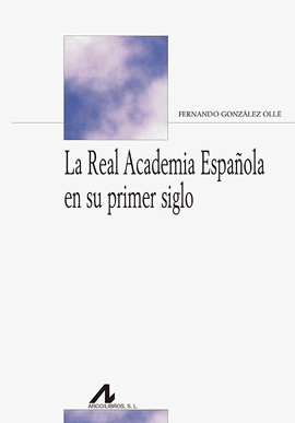 LA REAL ACADEMIA ESPAOLA EN SU PRIMER SIGLO