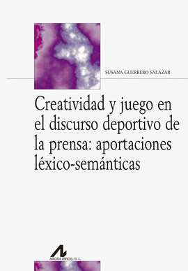 CREATIVIDAD Y JUEGO EN EL DISCURSO DEPORTIVO DE LA PRENSA APORTACIONES LEXICO-S