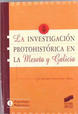 LA INVESTIGACION PROTOHISTORICA EN LA MESETA Y GALICIA