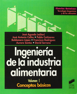 INGENIERIA DE LA INDUSTRIA ALIMENTARIA VOL. I