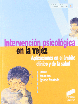 INTERVENCION PSICOLOGICA EN LA VEJEZ APLICACIONES EN CLINICA Y SALUD