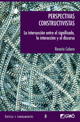 PERSPECTIVAS CONSTRUCTIVISTAS: LA INTERSECCION ENTRE EL SIGNIFICADO, LA INTERACCIONY EL DISCURSO