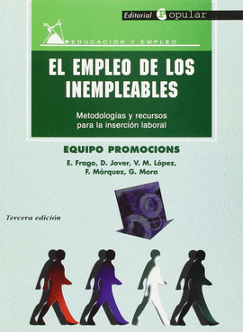 EL EMPLEO DE LOS INEMPLEABLES. METODOLOGIAS Y RECURSOS PARA LA INSERCION LABORAL