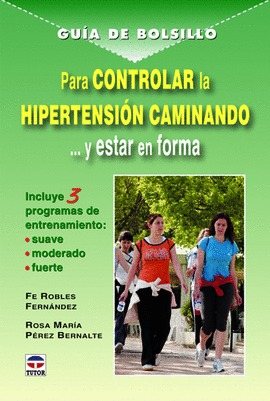 GUIA DE BOLSILLO PARA CONTROLAR LA HIPERTENSION CAMINANDO Y ESTAR EN FORMA GUIA DE BOLSILLO