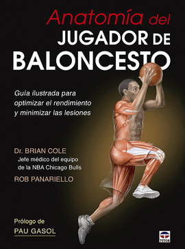 ANATOMIA DEL JUGADOR DE BALONCESTO  GUA ILUSTRADA PARA OPTIMIZAR EL RENDIMIENTO Y MINIMIZAR LAS LESIONES