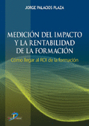 MEDICION DEL IMPACTO Y LA RENTABILIDAD DE LA FORMACION