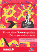PRODUCCION CINEMATOGRAGICA DEL PROYECTO AL PRODUCTO