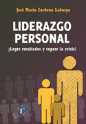 LIDERAZGO PERSONAL �LOGRE RESULTADOS Y SUPERE LA CRISIS!