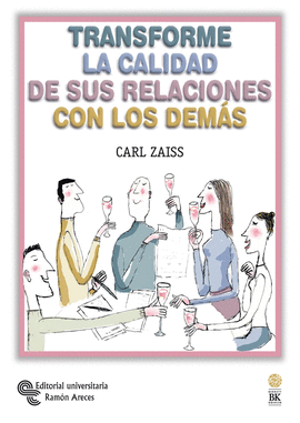 TRANSFORME LA CALIDAD DE SUS RELACIONES CON LOS DEMAS