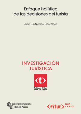 ENFOQUE HOLISTICO DE LAS DECISIONES DEL TURISTA INVESTIGACION TURISTICA