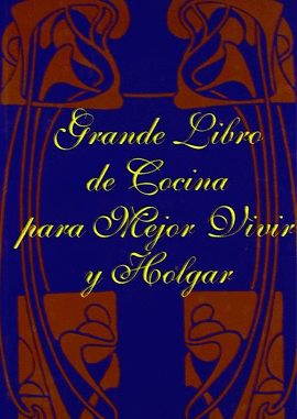 GRANDE LIBRO DE COCINA PARA MEJOR VIVIR Y HOLGAR