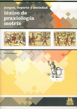 JUEGOS, DEPORTE Y SOCIEDAD L�XICO DE PRAXEOLOG�A MOTRIZ