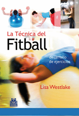 LA TECNICA DEL FITBALL DESARROLLO DE EJERCICIOS