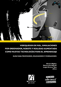 VIDEOJUEGOS DE ROL, SIMULACIONES POR ORDENADOR, ROBOTS Y REALIDAD AUMENTADA COMO NUEVAS TECNOLOG�AS PARA EL APRENDIZAJE