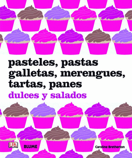 PASTELES PASTAS GALLETAS MERENGUES TARTAS PANES DULCES SALADOS