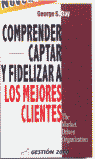 COMPRENDER CAPTAR Y FIDELIZAR A LOS MEJORES CLIENTES