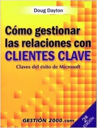 COMO GESTIONAR LAS RELACIONES CON CLIENTES CLAVE. CLAVES DEL EXITO DE MICROSOFT