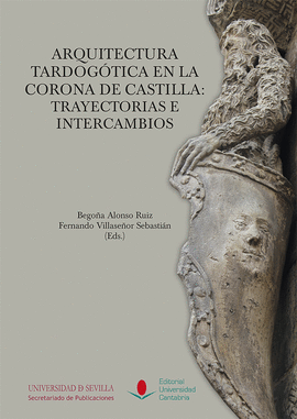 ARQUITECTURA TARDOG�TICA EN LA CORONA DE CASTILLA: TRAYECTORIAS E INTERCAMBIOS