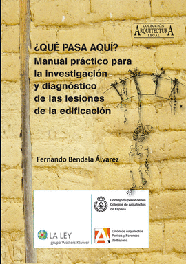 �QU� PASA AQUI? MANUAL PR�CTICO PARA LA INVESTIGACI�N Y DIAGN�STICO DE LAS LESIONES DE LA EDIFICACI�N