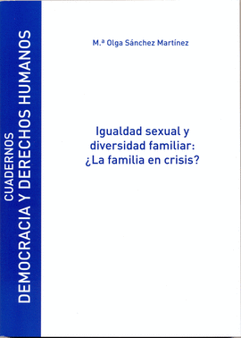 IGUALDAD SEXUAL Y DIVERSIDAD FAMILIAR LA FAMILIA EN CRISIS?